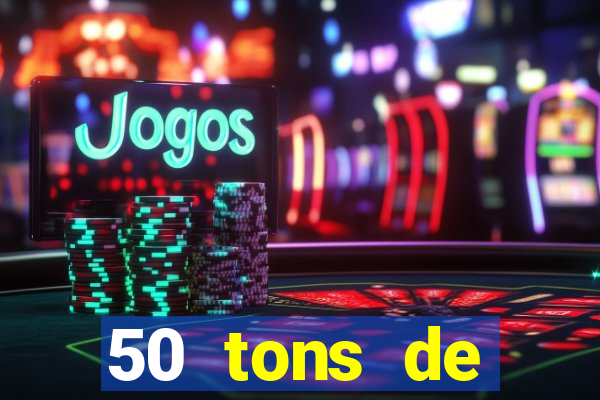 50 tons de liberdade filme completo dublado drive